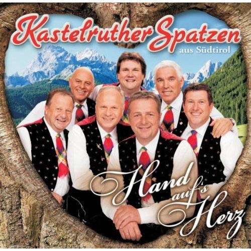 Hand auf’s Herz von den Kastelruther Spatzen Hand auf’s Herz von den Kastelruther Spatzen