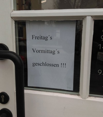 Freitags Vormittags geschlossen !!!